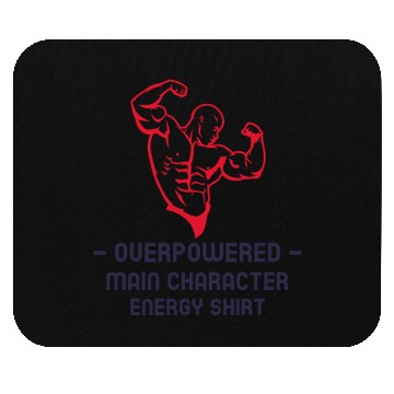 Discover Overpowered Main Character Energy Mouse Pads