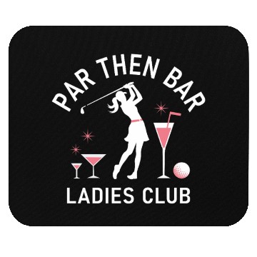 Discover Par Then Bar - Funny Ladies Golf Club Mouse Pads