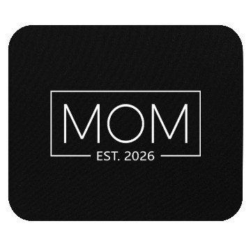 Discover Mom Est 2026 Expect Baby 2026 Mother 2026 Mom 2026 Mouse Pads