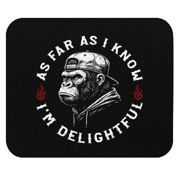 Discover As Far As I Know I'm Delightful Funny Monkey Mouse Pads