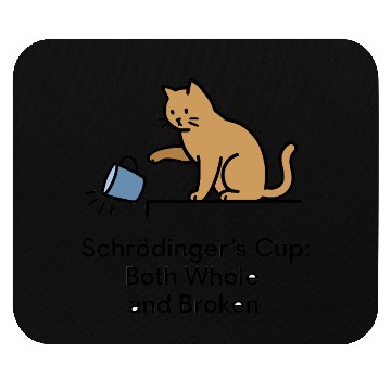 Discover Schroedingers Cup cat funny quantum physics. Mouse Pads