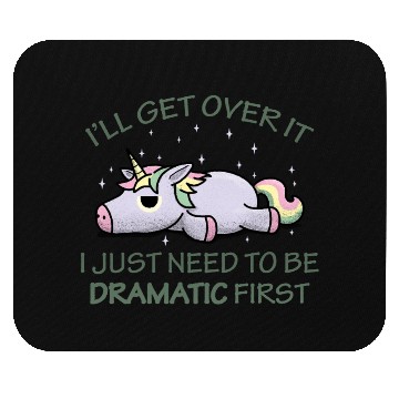 Discover I'll get over it I just need to be dramatic first Mouse Pads