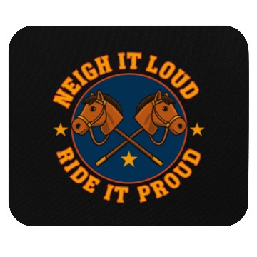 Discover Neigh It Loud Ride It Proud Hobby Horse Mouse Pads
