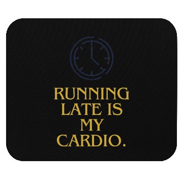Discover Running late is my cardio Mouse Pads