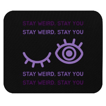 Discover STAY WEIRD STAY YOU Mouse Pads