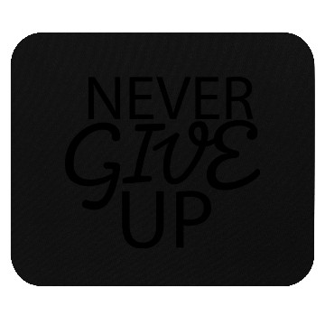 Discover Never give up Mouse Pads
