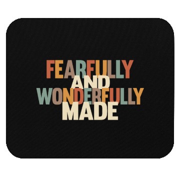 Discover Fearfully and Wonderfully Made Mouse Pads