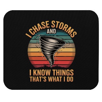 Discover I Chase Storms And I Know Things Storm Chasing Mouse Pads