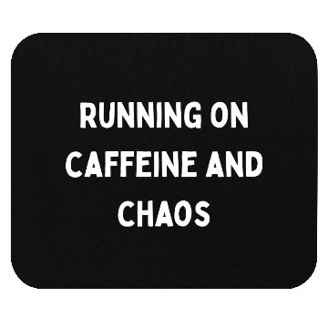 Discover Running on Caffeine and Chaos Mouse Pads
