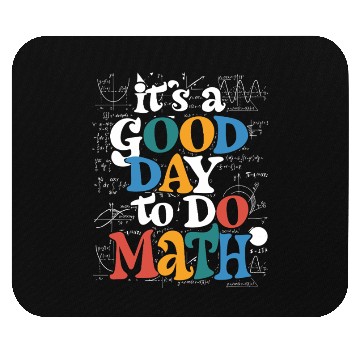 Discover It's A Good Day To Do Math Teacher Test Day Mouse Pads