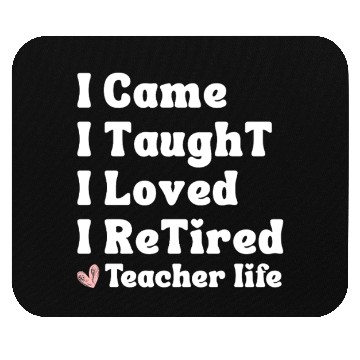 Discover I Came I Taught I Loved I Retired Teacher School Mouse Pads