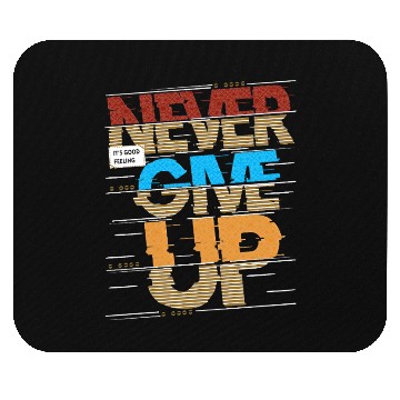 Discover "Never Give Up Mouse Pads"