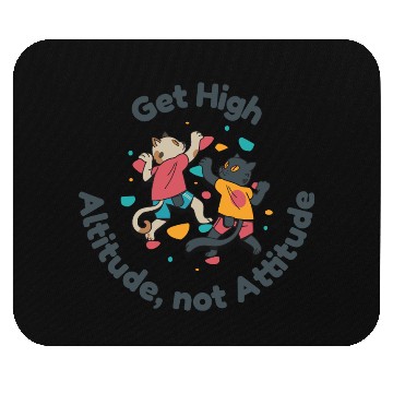 Discover Get High... Altitude, not Attitude Rock Climbing Mouse Pads