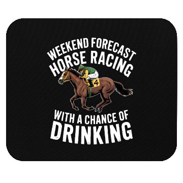Discover Funny Horse Racing Forecast – Weekend Drinking & Mouse Pads