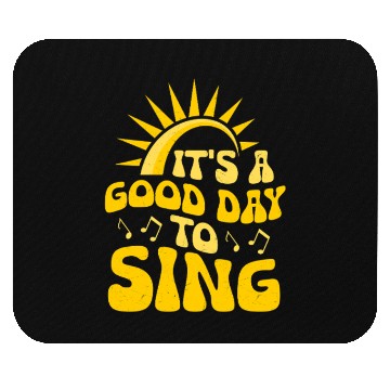 Discover It's A Good Day To Sing Singer Singing Mouse Pads