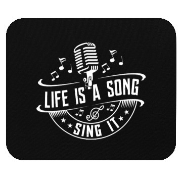 Discover Life Is A Song Sing It Singer Singing Mouse Pads
