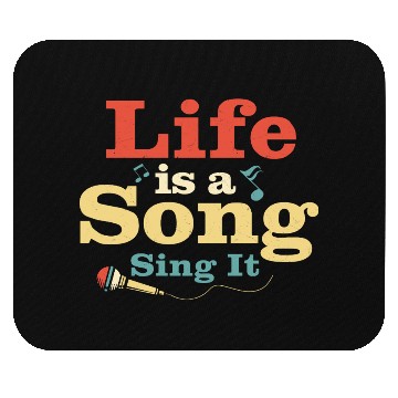 Discover Life Is A Song Sing It Singing Singer Mouse Pads