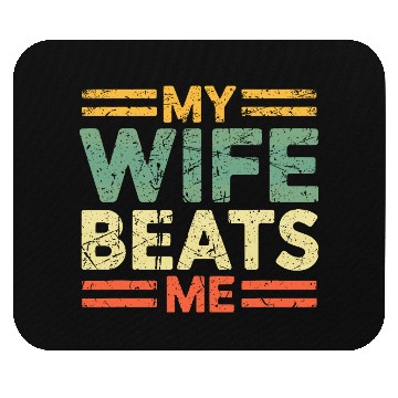 Discover My Wife Beats Me Mouse Pads