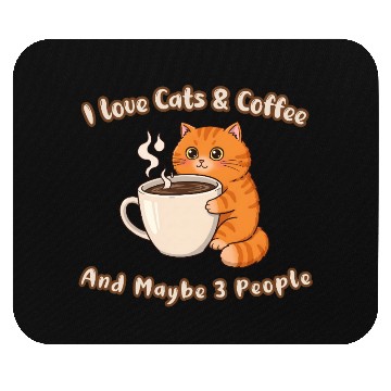 Discover I Love Cats and Coffee – Maybe 3 People Too Mouse Pads