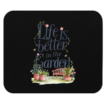 Discover life is better in the garden Mouse Pads
