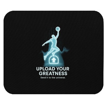 Discover Upload Your Greatness – Send It to the Universe Mouse Pads
