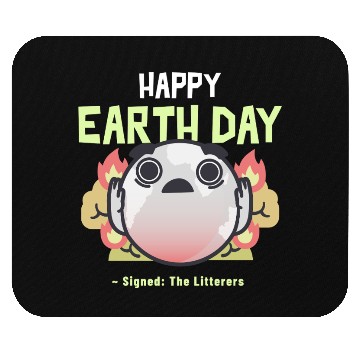 Discover Funny Earth Day Meme - Signed by The Litterers Mouse Pads