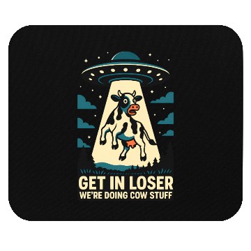 Discover Get in Loser, We’re Doing Cow Stuf Mouse Pads
