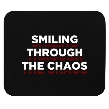 Discover Positive Quotes - Smiling Through The Chaos Mouse Pads