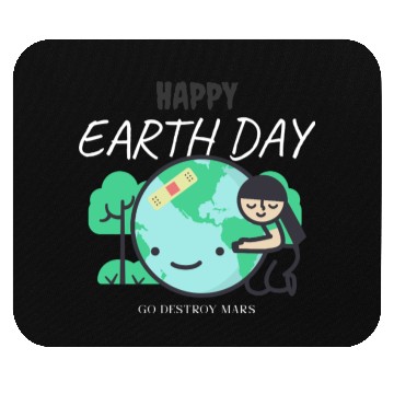 Discover Funny Earth Day Mouse Pads – Go Destroy Mars Quote