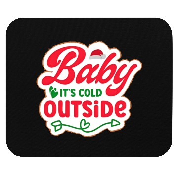 Discover Baby It’s Cold Outside – Holiday Baby Design Mouse Pads