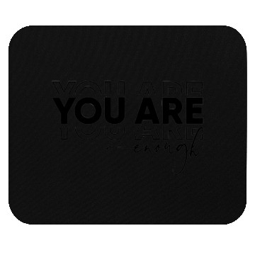 Discover You Are Enough: Embrace Your Worth Mouse Pads