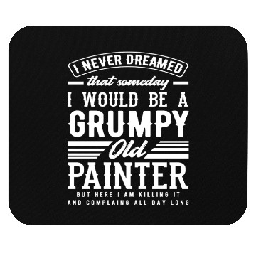 Discover Grumpy Old Painter Killing It Daily Mouse Pads