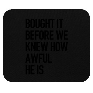 Discover Bought it - Anti Elon Musk bumper Funny saying Mouse Pads
