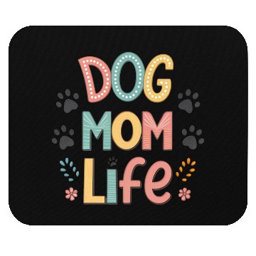 Discover Dog Mom Life - Pawsitively Perfect Collection Mouse Pads