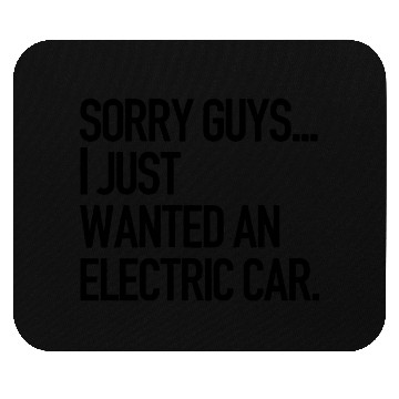 Discover I just wanted an electric car - Anti Elon Musk no Mouse Pads