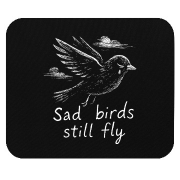 Discover Sad birds still fly Mouse Pads