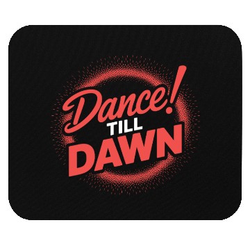 Discover Dance Till Dawn Mouse Pads