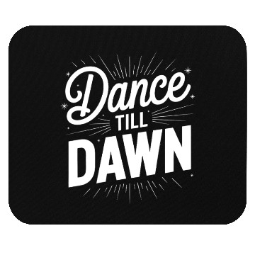 Discover Dance Till Dawn Mouse Pads
