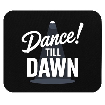 Discover Dance Till Dawn Mouse Pads