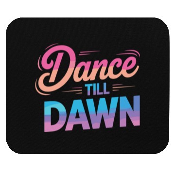 Discover Dance Till Dawn Mouse Pads