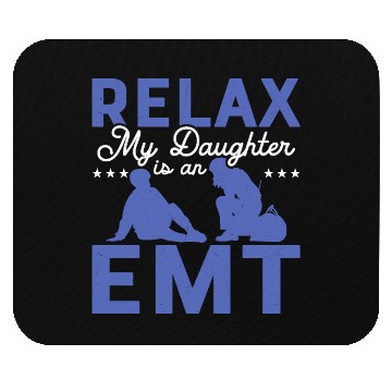Discover Relax My Daughter Is An EMT Medical Technician Par Mouse Pads