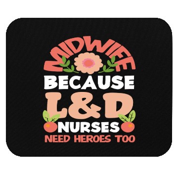 Discover Midwife Because L&D Nurses Need Heroes Too Mouse Pads