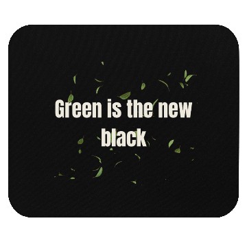 Discover Green is the New Black – Eco Statement Design Mouse Pads
