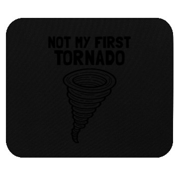 Discover Not My First Tornado Storm Weather Meteorologist Mouse Pads