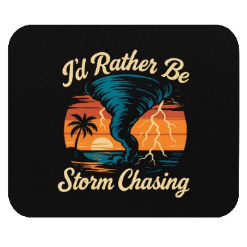 Discover I'd Rather Be Storm Chasing Weather Meteorologist Mouse Pads