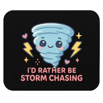 Discover I'd Rather Be Storm Chasing Weather Meteorologist Mouse Pads