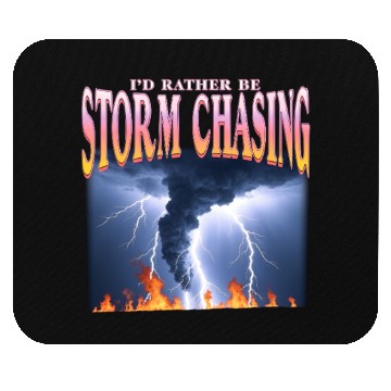 Discover I'd Rather Be Storm Chasing Weather Meteorologist Mouse Pads