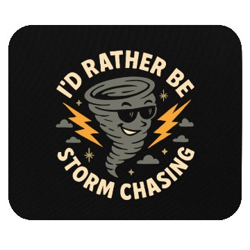 Discover I'd Rather Be Storm Chasing Weather Meteorologist Mouse Pads