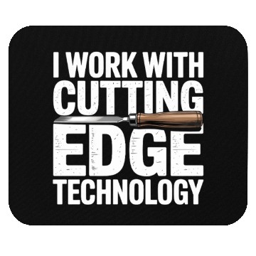 Discover I Work With Cutting Edge Technology Woodworker Mouse Pads