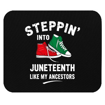 Discover Steppin' Into Juneteenth Like My Ancestors Mouse Pads